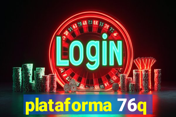 plataforma 76q